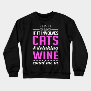 Cats and Drinking Wine Funny Crewneck Sweatshirt